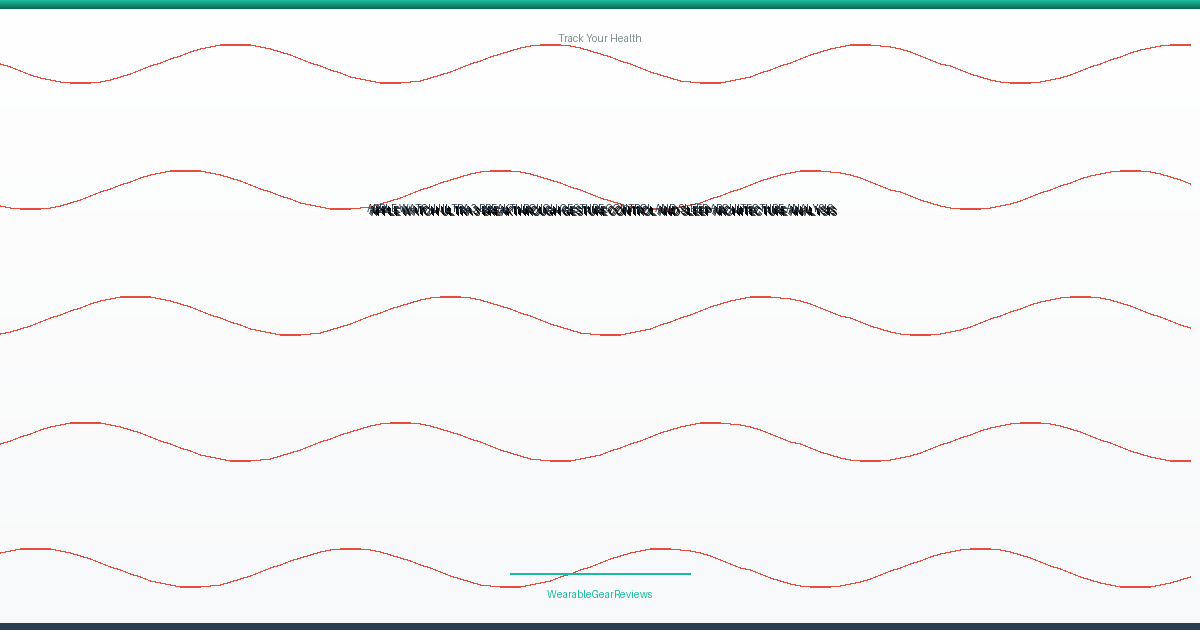 Apple Watch Ultra 3: Breakthrough Gesture Control and Sleep Architecture Analysis
