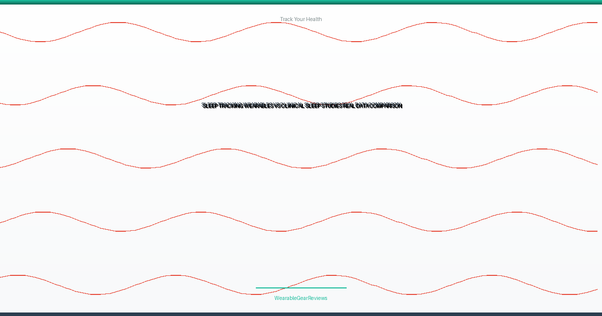 Sleep Tracking Wearables vs. Clinical Sleep Studies: Real Data Comparison